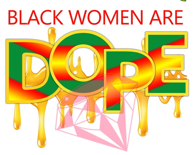 Black women are dope black history PNG File for Sublimation T-shirts, invitations tumblers cups pillows gifts 
