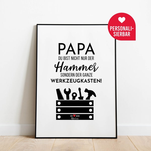 PAPA du bist nicht nur der Hammer sondern der ganze Werkzeugkasten | Personalisiertes Poster | Geschenk | Vater | Vatertag | Geburtstag