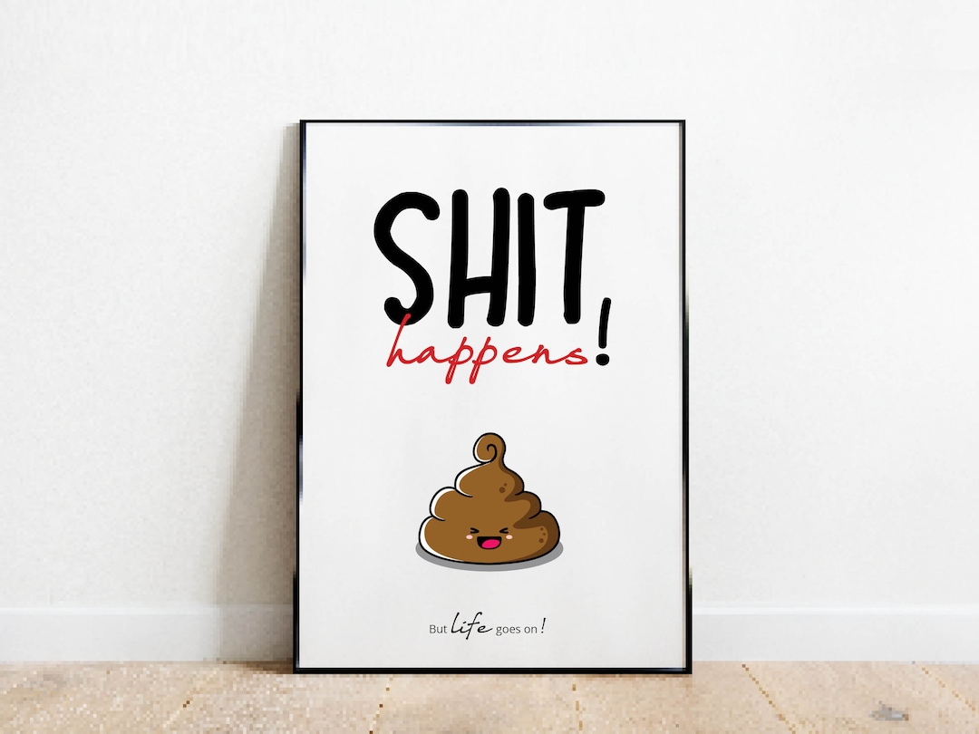 Shit happens Poster Badezimmerposter Bild für Toilette Toilette Poster