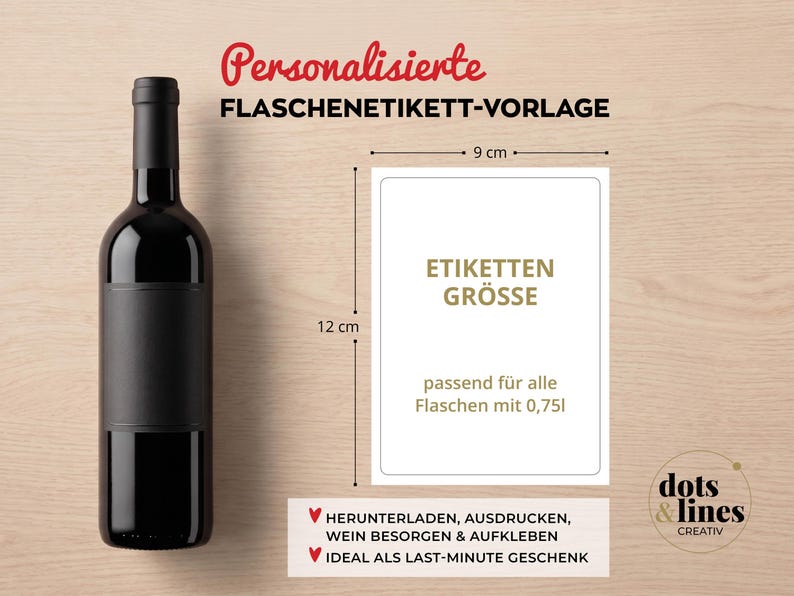 May include: A dark glass wine bottle next to a rectangular white label template. The text reads "Personalisierte FLASCHENETIKETT-VORLAGE", "ETIKETTEN GR&Ouml;SSE", "passend f&uuml;r alle Flaschen mit 0,75l", and "HERUNTERLADEN, AUSDRUCKEN, WEIN BESORGEN & AUFKLEBEN". Dimensions are 9 cm by 12 cm.
