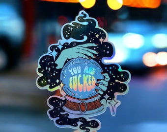 Holographic Sticker, You're F*cked Fortune