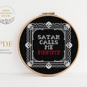 Funny Gothic cross stitch pattern, Satan Calls Me Mommy, Easy embroidery design, instant download PDF chart