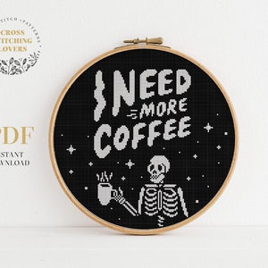 I need more coffee cross stitch pattern, Skeleton theme, funny counted cross-stitch, embroidery chart, home decor, instant download PDF