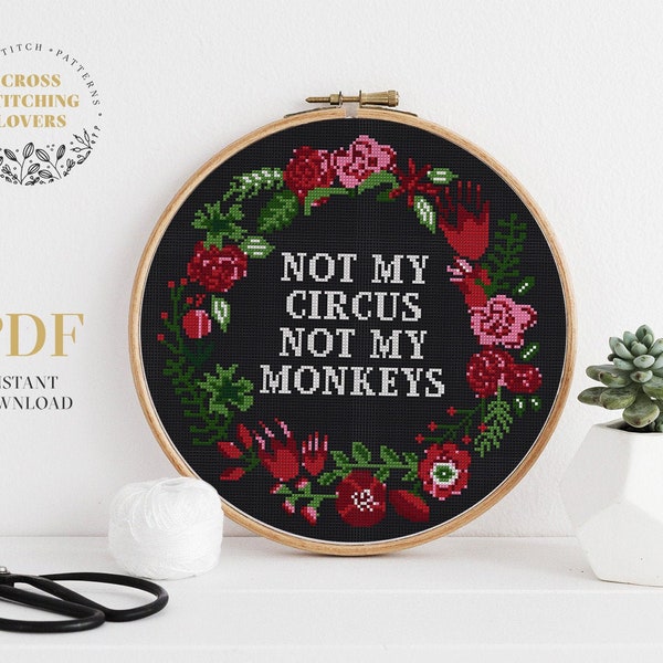 Not My Circus Not My Monkeys - funny cross stitch pattern, floral wreath design, embroidery pattern, home decor, instant download PDF