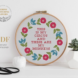 This is my circus and these are my monkeys - cross stitch pattern, funny modern xstitch chart with flower design, instant download PDF
