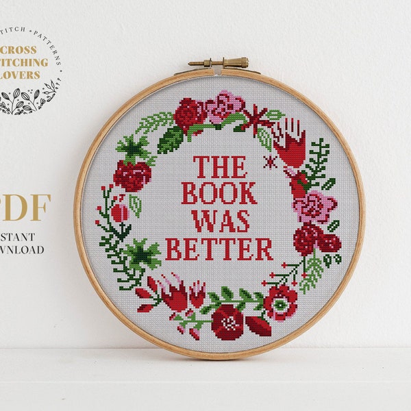 Funny cross stitch pattern with text - The Book Was Better with colorful floral flower wreath Instant download PDF embroidery chart xstitch