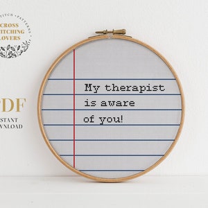 My therapist is aware of you cross stitch pattern pdf download hoop embroidery design DIY home decor funny ironic sarcastic text xstitch