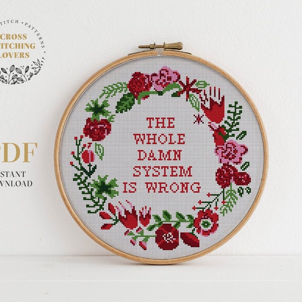 Funny cross stitch pattern with text - The whole damn system is wrong with colorful floral flower wreath Instant download PDF chart xstitch