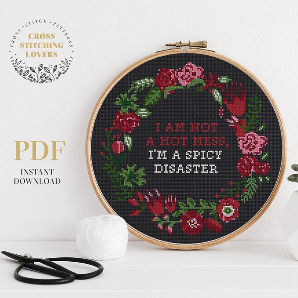 I’m not a Hot Mess I’m a Spicy Disaster Cross Stitch Pattern, Funny quote embroidery design, instant download PDF chart