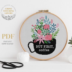Coffee first - cross stitch pattern, Modern cross-stitch, flower theme, cute home decor, embroidery design, instant download PDF chart