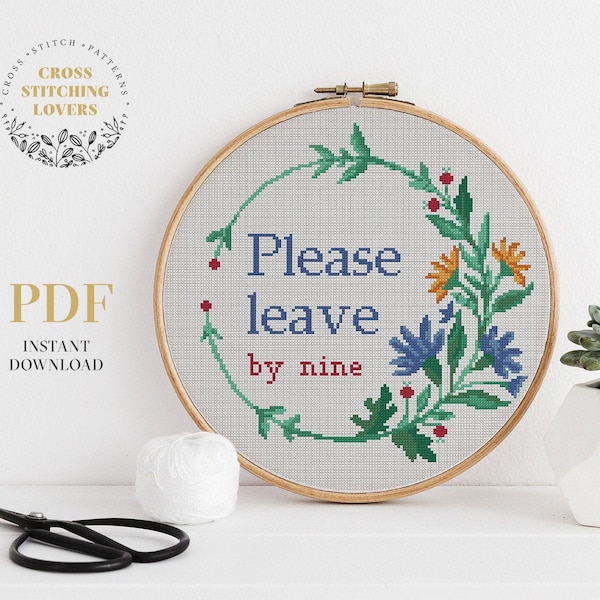 Please leave by nine Cross Stitch Pattern, Subversive cross stitch chart, funny embroidery design, flower wreath, home decor, PDF pattern