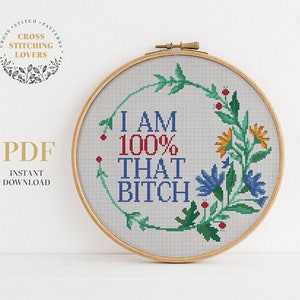 Funny Cross Stitch Pattern, subversive PDF cross stitch chart, 100% Bitch, embroidery design, flower theme, home decor, instant download PDF