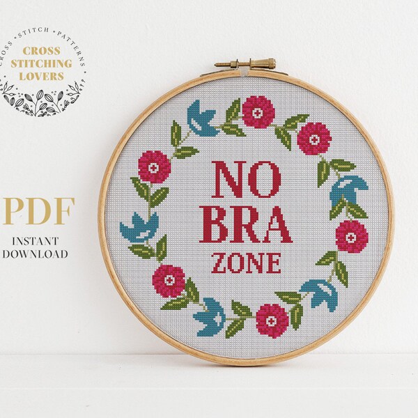 Subversive cross stitch pattern, No Bra Zone, funny text, easy counted cross stitch, flower border, instant download PDF chart