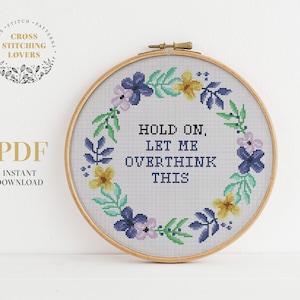Funny cross stitch pattern, Hold On Let Me Overthink This, embroidery pattern, instant download PDF, home decor