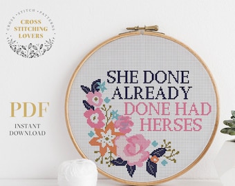 Quote Cross Stitch Pattern, "She done already done had herses", PDF instant download, embroidery pattern, home decor