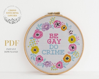 Be Gay Do Crime cross stitch pattern, Queer anarchism, LGBT rights, embroidery design, home decor, instant download PDF