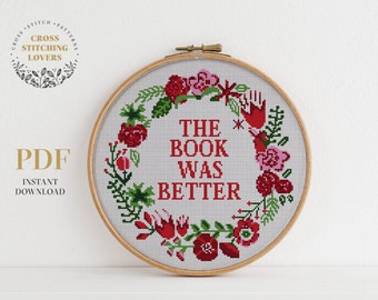 Funny cross stitch pattern with text - The Book Was Better with colorful floral flower wreath Instant download PDF embroidery chart xstitch