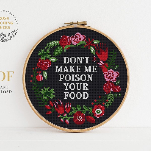Funny text modern cross stitch pattern - Don't Make Me Poison Your Food - flower border design, embroidery home decor instant download PDF