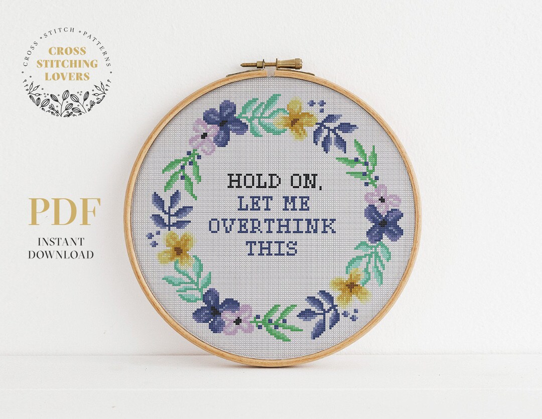 Funny Cross Stitch Pattern, Hold on Let Me Overthink This, Embroidery
