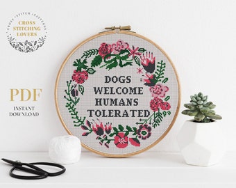 Dogs welcome human tolerated - modern cross stitch pattern, funny text, flower wreath counted cross stitch, home decor, instant download PDF