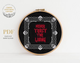 Horror Cross Stitch PDF pattern, "Never Trust The Living", digital PDF chart, Gothic theme, Halloween decor
