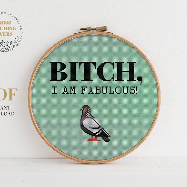 Funny cross stitch, Pigeon modern cross stitch pattern with hilarious text "Bitch, I am Fabulous", DIY home decoration instant download PDF