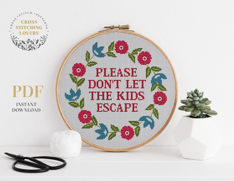 easy embroidery PDF pattern flower wreath Please Don/'t Let The Kids Escape cross stitch pattern funny text counted cross stitch design