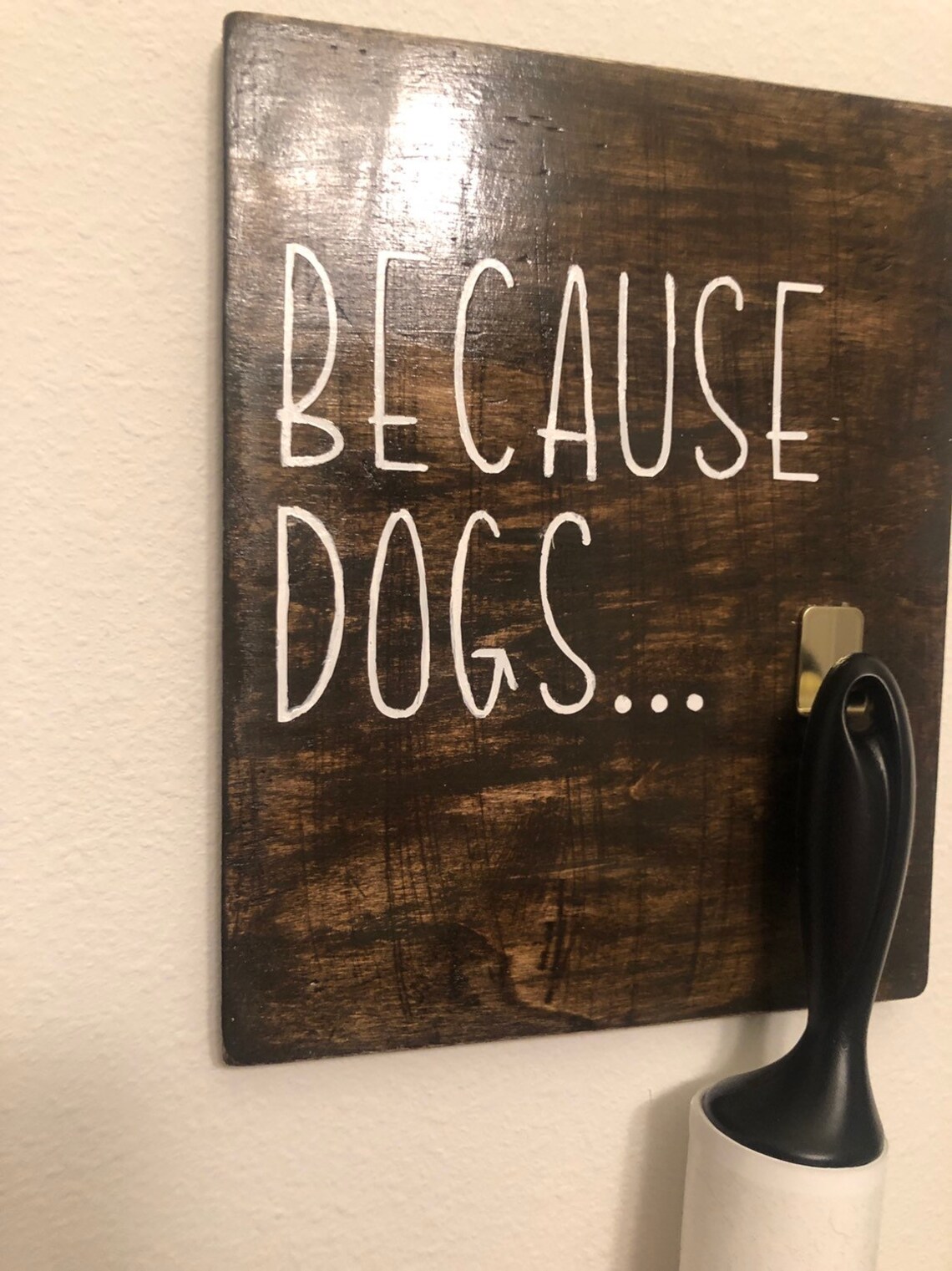 Because dogs lint roller sign wall decor pet decor dogs Etsy