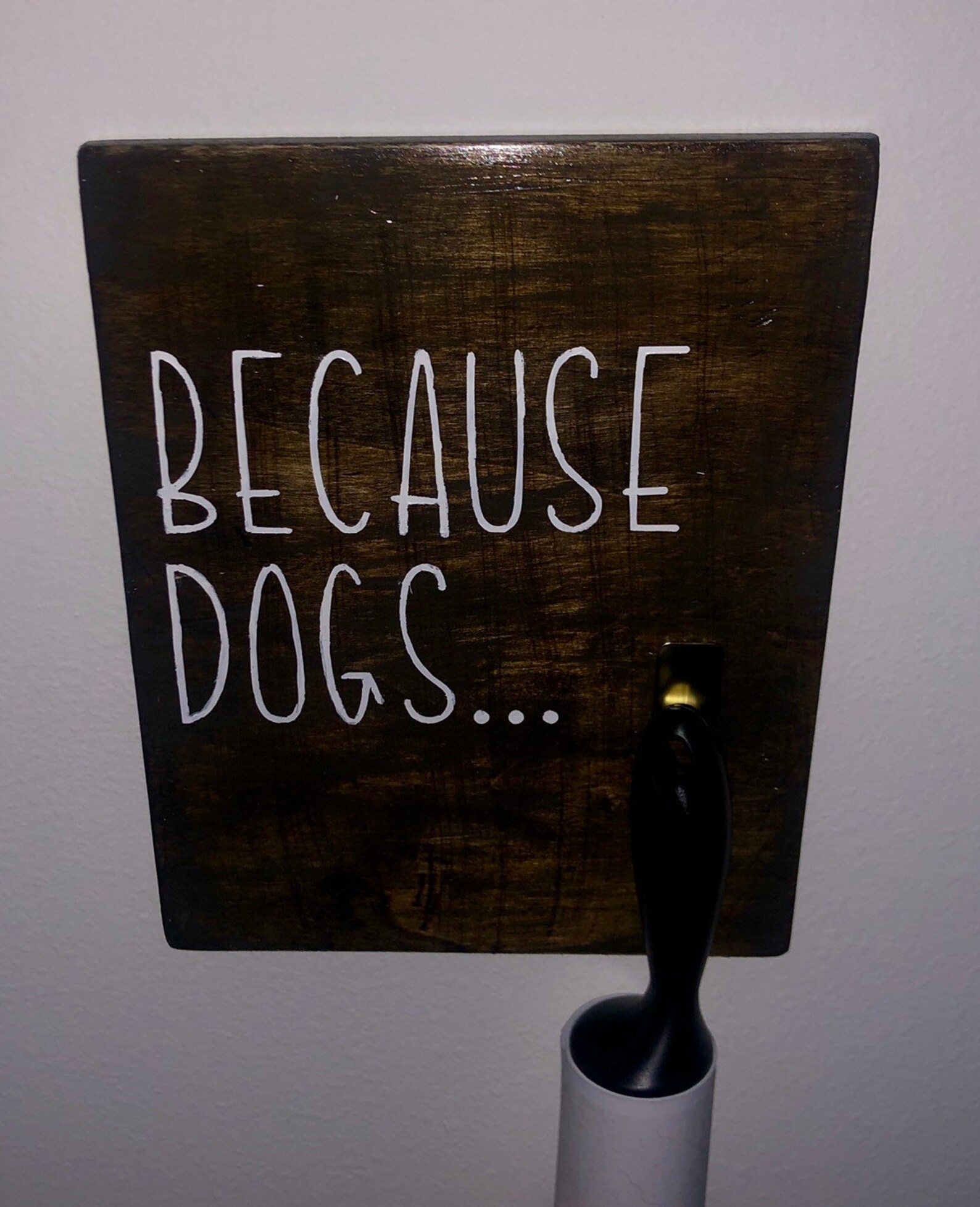 Because dogs lint roller sign wall decor pet decor dogs Etsy