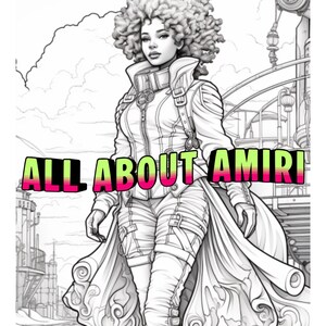 May include: Black and white illustration of a woman in a steampunk-inspired outfit. The image features the text "ALL ABOUT AMIRI" in a vibrant pink and green gradient. The woman has curly hair and is wearing a jacket, pants, and boots.