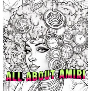 May include: Black and white illustration of a woman with curly hair adorned with gears and clocks. The text "ALL ABOUT AMIRI" is displayed in a vibrant green and pink font across the bottom of the image. The artwork has a steampunk theme.