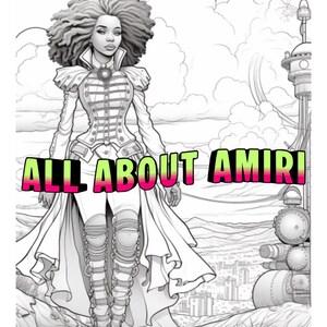 May include: Black and white illustration of a woman in a steampunk-inspired outfit. The image features the text "ALL ABOUT AMIRI" in a vibrant pink and green gradient. The woman has a detailed hairstyle and is set against a detailed background.