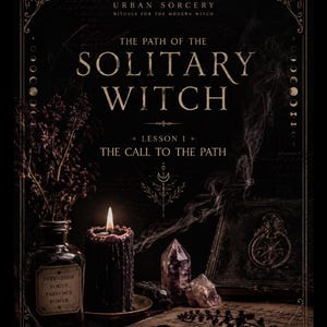 May include: A dark, moody image featuring a lit candle, crystals, and a book with the title "The Path of the Solitary Witch." The text "Urban Sorcery" and "Rituals for the Modern Witch" are also visible. A bottle with the words "Intention, Focus, Presence, Power" is also present.