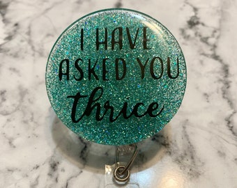 Schitt’s Creek Badge Reel, I Have Asked You Thrice Retractable Badge Reel, Funny Badge Reel, Glittered Badge Reel, Cute Nurse Gift, ID Badge
