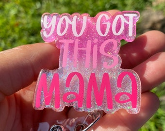You Got This Mama Badge Reel, Labor Nurse Badge Reel, L&D Nurse Badge Reel, GYN/ OB Nurse Badge Reel, GYN Doctor Badge Reel, Glitter Badge
