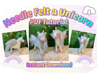 Needle Felted Unicorn Pattern, Needle Felting Step-by-Step Unicorn Tutorial, PDF Instant Download, Digital Pattern