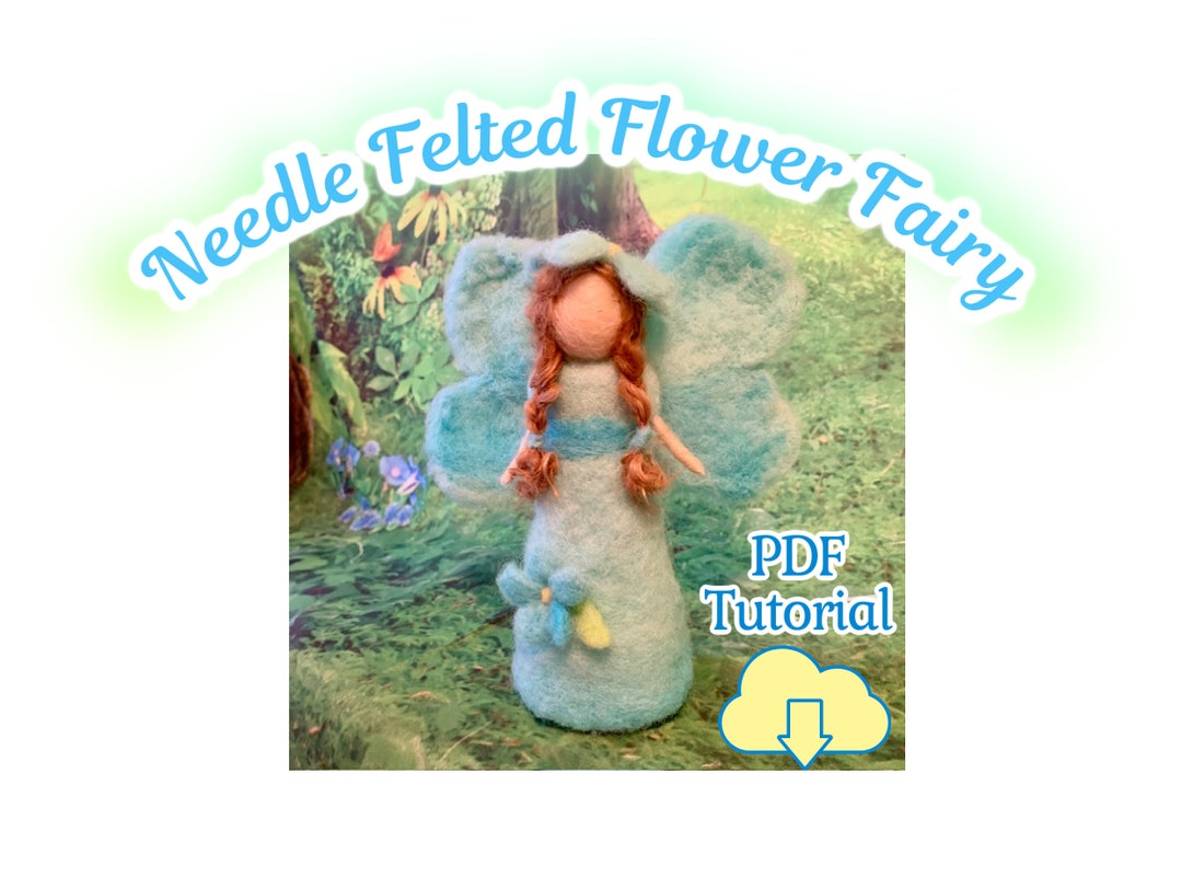 Flower Fairy Tutorial, Needle Felting Step-by-step Felted Flower Fairy ...