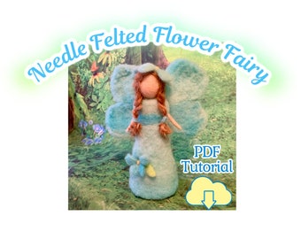 Flower Fairy Tutorial, Needle Felting Step-by-Step Felted Flower Fairy Tutorial, PDF Instant Download, Digital Pattern