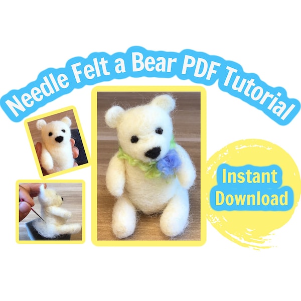 Needle Felting Tutorial Beginner Bear, PDF Instant Download