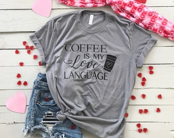 COFFEE is my love Language T Shirt