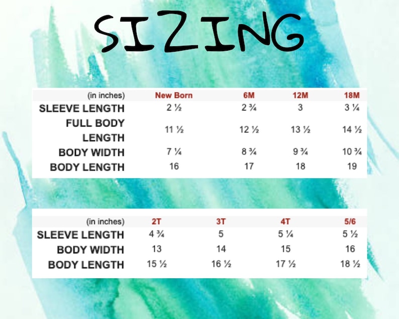 May include: A chart showing sizing information for baby clothes in inches. The chart includes sizes from New Born to 5/6. The chart shows sleeve length, full body length, body width, and body length.