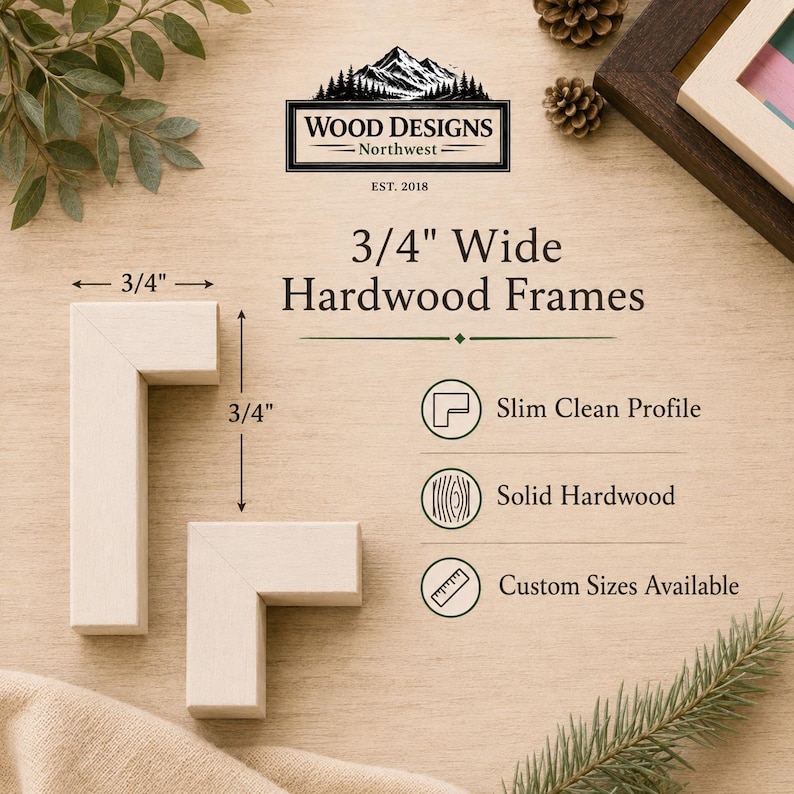 K&ouml;nnte beinhalten: Zwei unfertige Hartholz-Rahmenecken, jeweils 1,9 cm breit, werden gezeigt. Das Bild enth&auml;lt Text: "Wood Designs Northwest", "3/4" Wide Hardwood Frames" und Details &uuml;ber das schlanke Profil, das massive Hartholz und die Sondergr&ouml;&szlig;en der Rahmen.