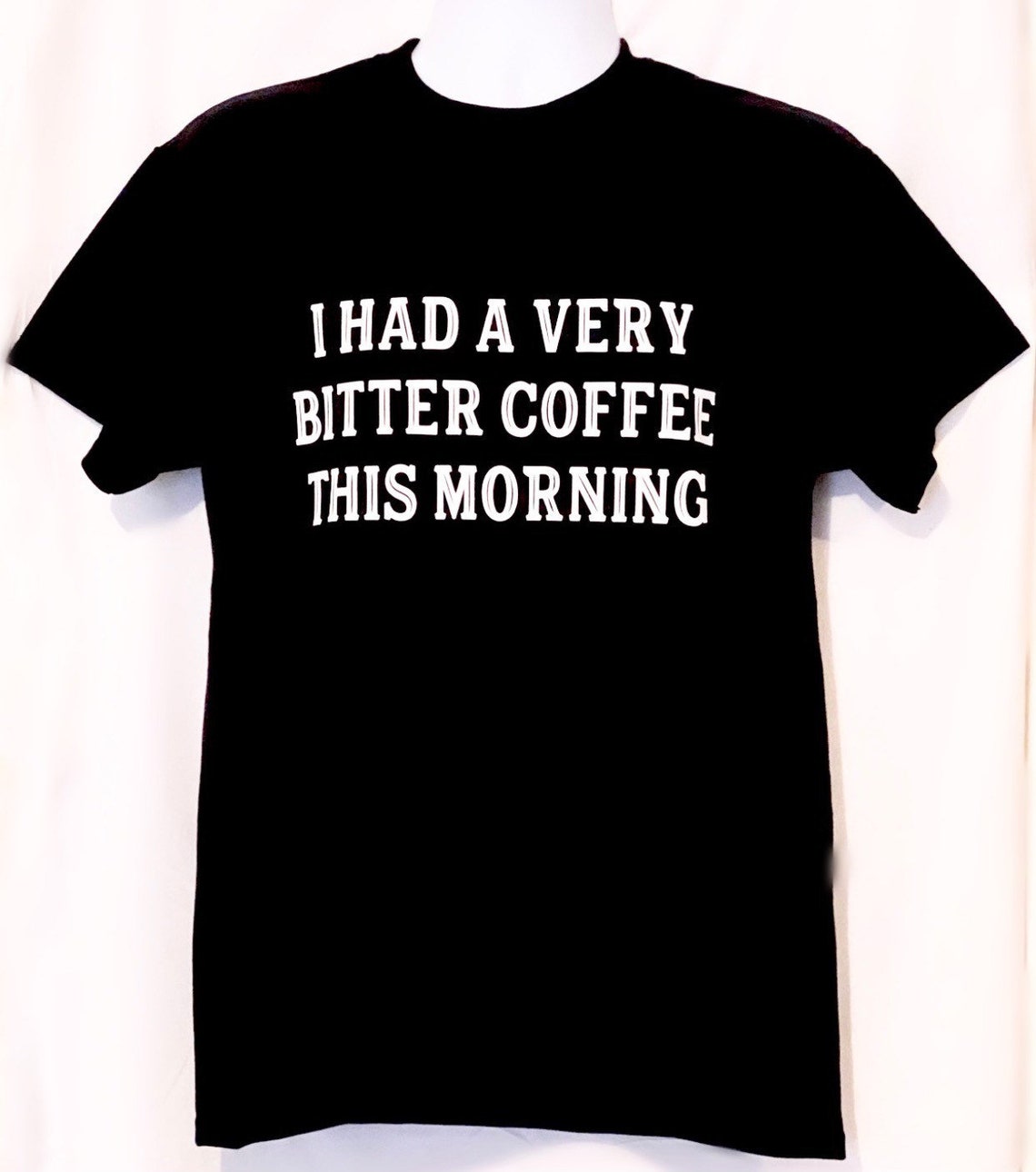 I Had A Very Bitter Coffee This Morning Me Shirt Funny Men Etsy