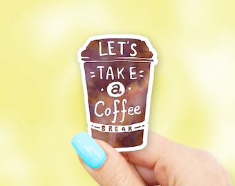 Let's Take A Coffee Break Sticker - Coffee stickers | MacBook stickers | laptop stickers | waterbottle stickers | hydroflask stickers