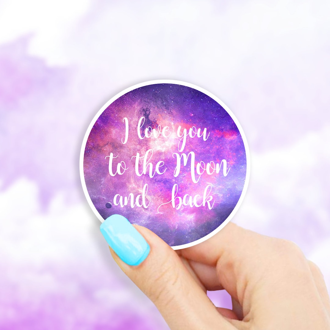 I Love You to the Moon and Back Sticker – Matte Vinyl Laptop Decal - Etsy