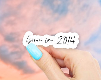 Born in 2014 Sticker - MacBook stickers | laptop stickers | waterbottle stickers | Born in sticker | hydroflask sticker | Vinyl Sticker