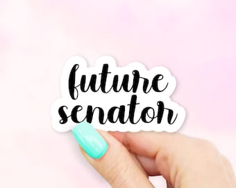 Future Senator Sticker - Future Stickers | Career stickers | MacBook stickers | laptop stickers | waterbottle sticker | hydroflask sticker