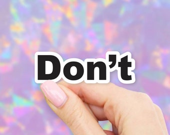 Don't Sticker - MacBook stickers | laptop stickers | waterbottle stickers | hydroflask stickers | tumbler stickers