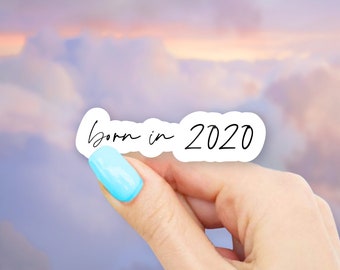 Born in 2020 Sticker - MacBook stickers | laptop stickers | waterbottle stickers | Born in sticker | hydroflask sticker | Vinyl Sticker