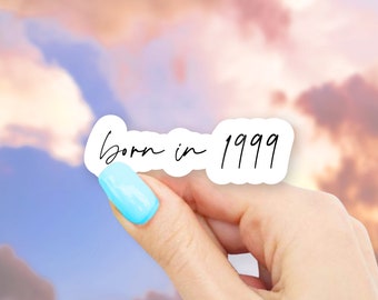 Born in 1999 Sticker - MacBook stickers | laptop stickers | waterbottle stickers | Born in sticker | hydroflask sticker | Vinyl Sticker